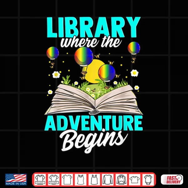 Design Library Where The Adventure Begins Bookreading Book Lover Shirt