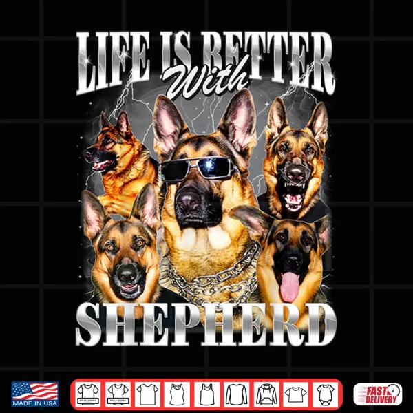 Design Life Is Better With German Shepherd Nineties Style Dog Owner Shirt