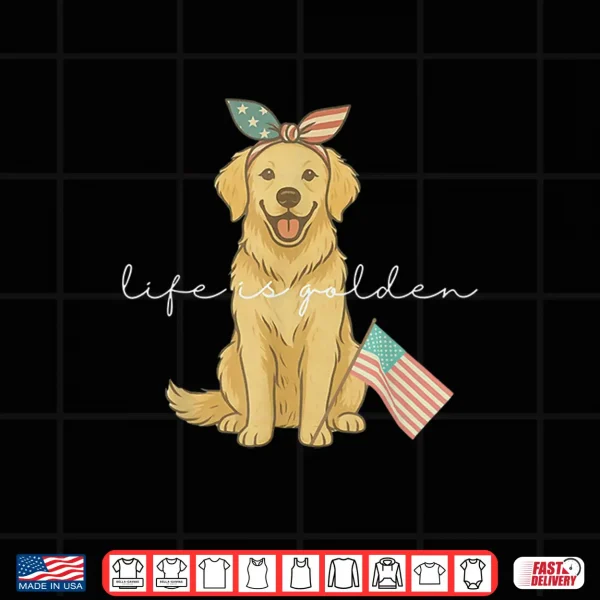 Design Life Is Golden Fourth Of July US Flag Shirt
