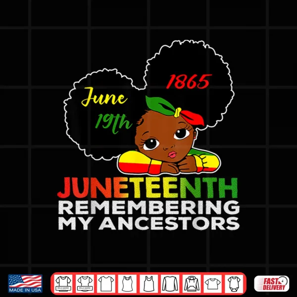 Design Little Miss Juneteenth Remembering My Ancestors Black Girl Shirt