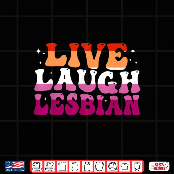 Design Live Laugh Lesbian Rainbow LGBTQ Gay Lesbian Pride month Shirt