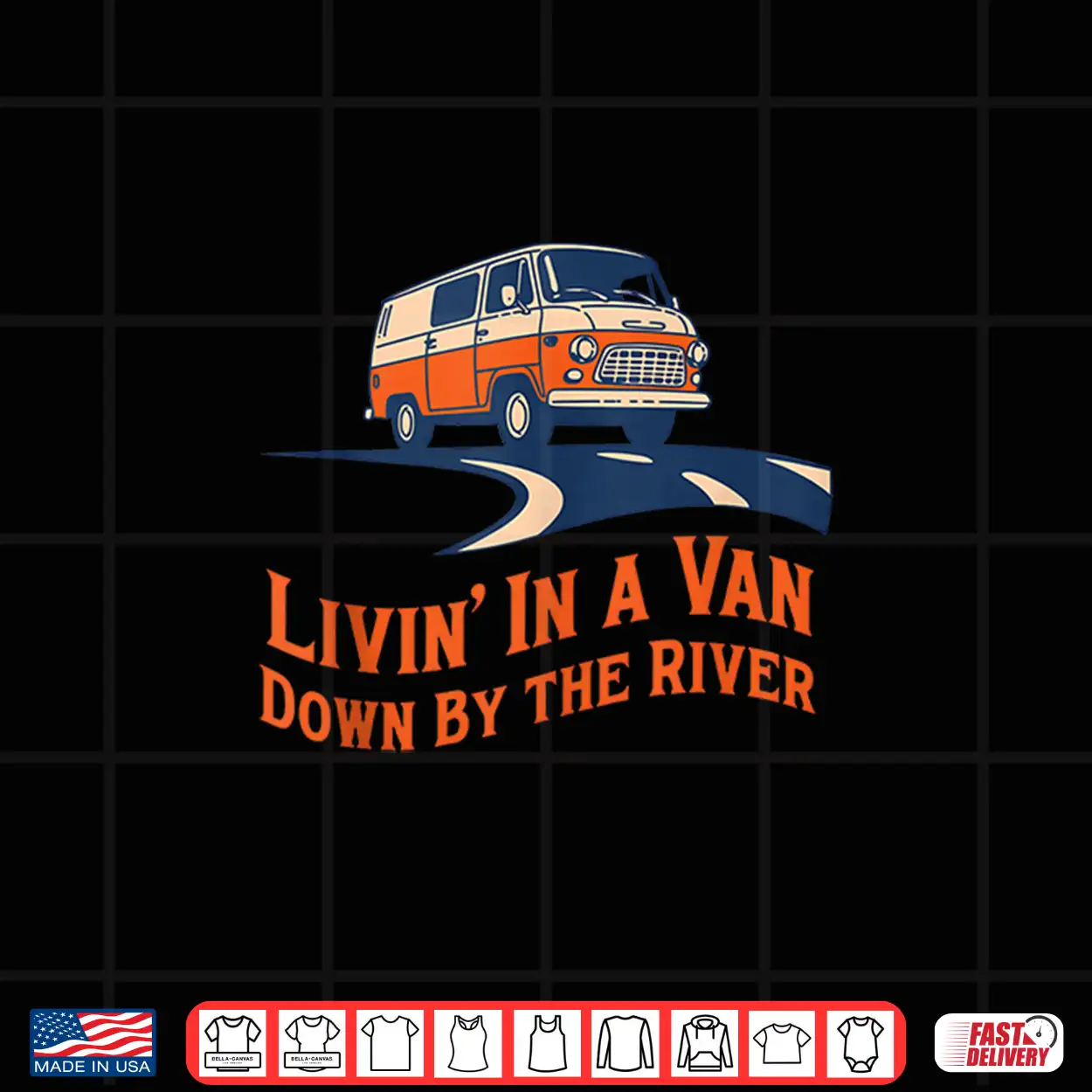 Livin’ In A Van Down By The River Shirt Livin’ In A Van Down By The River Shirt