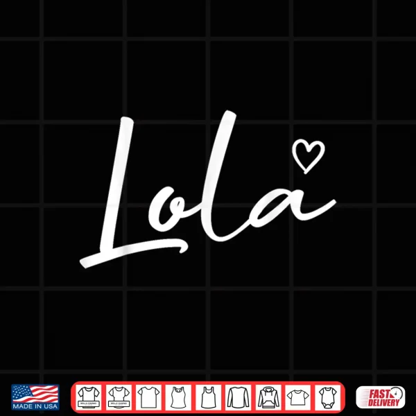 Design Lola Gifts For Women Grandma Heart Mothers Day Lola Shirt