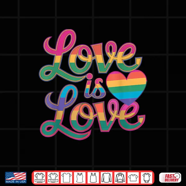 Design Love Is Love Rainbow LGBTQ Gay Pride Month LGBT Shirt