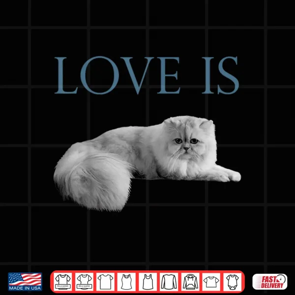 Design Love Is Persian Cat Shirt