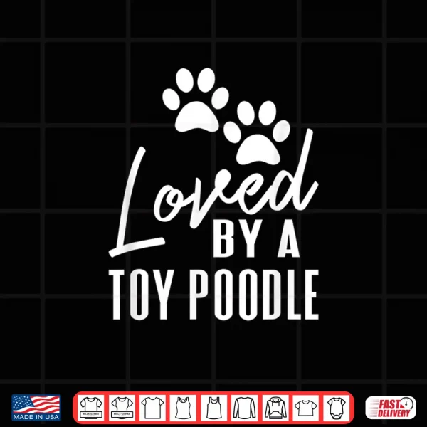 Design Loved By A Toy Poodle Gift for Dog Mom or Dad Shirt