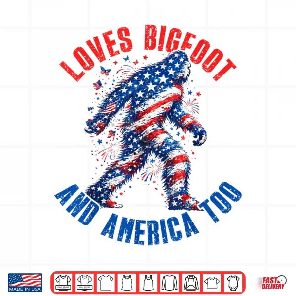 Design Loves Bigfoot and America Too Patriotic Bigfoot 4th of July Shirt