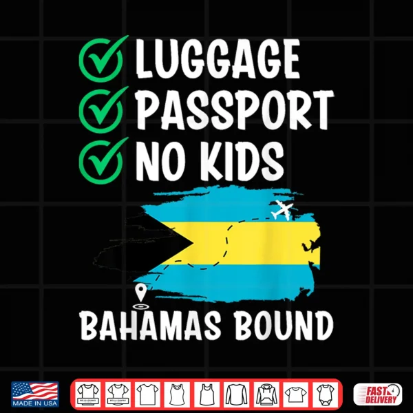 Design Luggage Passport No Kids Bahamas Bound Backpacking Traveller Shirt