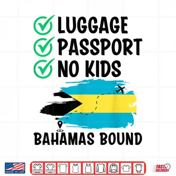 Design Luggage Passport No Kids Bahamas Bound Travel Solo Traveler Shirt