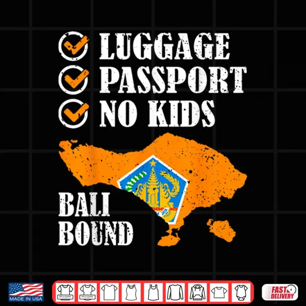 Design Luggage Passport No Kids Bali Bound Vacation Trip Matching Shirt