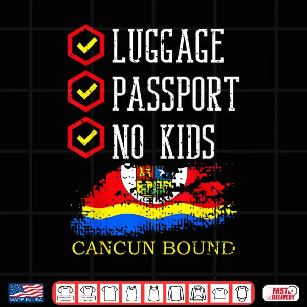 Design Luggage Passport No Kids Cancun Bound Vacation Trip Matching Shirt