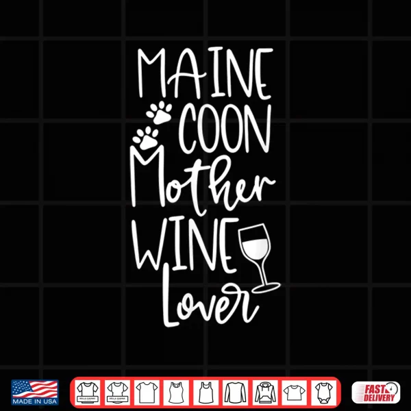 Design MAINE COON MOTHER WINE LOVER Cat Mom Birthday Gift T Shirt