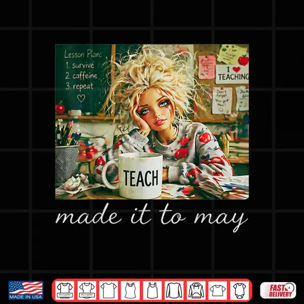 Design Made It to May Funny Teacher Face Meme End of School Shirt
