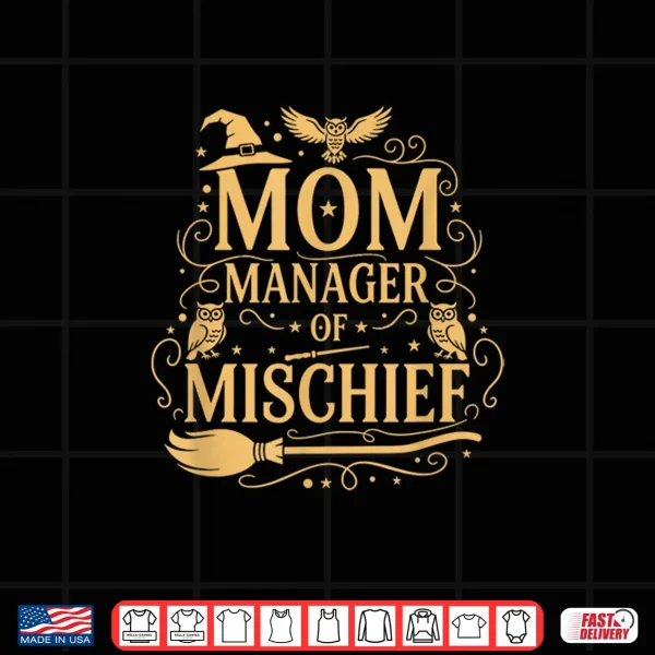 Design Magical Mom Manager of Mischief Mom Mothers Day Halloween Shirt
