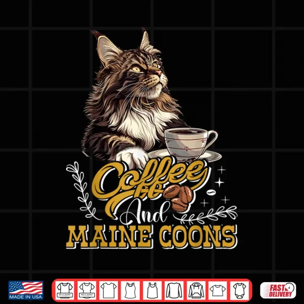 Design Maine Coon COFFEE AND MAINE COONS Funny Maine Coon Shirt