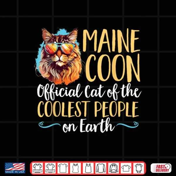 Design Maine Coon Cat Breed Pet Cat of the Coolest People on Earth Shirt