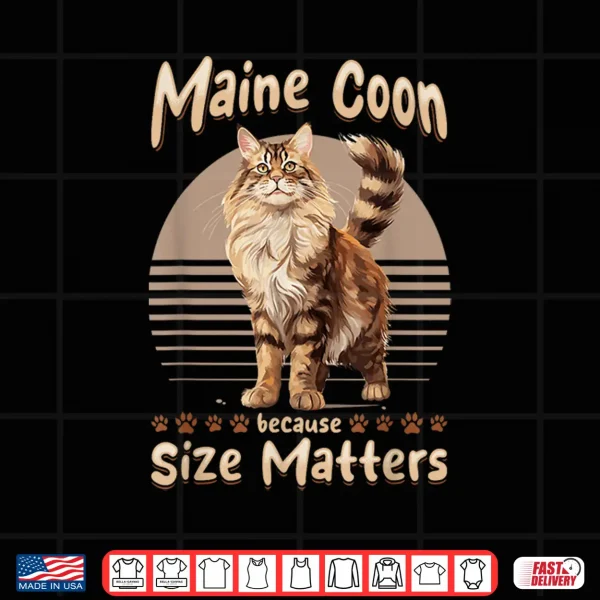 Design Maine Coon Cat Breed Pet Maine Coon Because size Matters Shirt