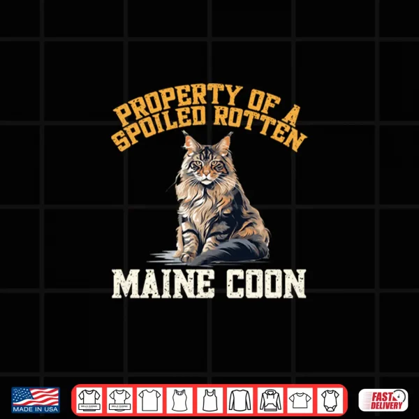 Design Maine Coon Cat Breed Pet Property of a spoiled rotten Shirt
