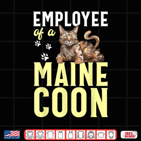 Design Maine Coon Cat Employee Of A Maine Coon Shirt