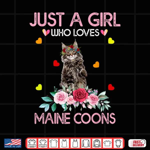Design Maine Coon Cat Lover Gift Just A Girl Who Loves Maine Coons Shirt