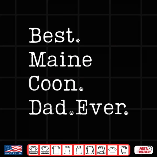 Design Maine Coon Dad Best Maine Coon Dad Ever Maine Coon Cat Dad Shirt