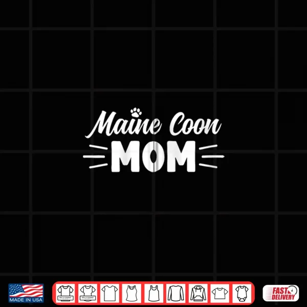 Design Maine Coon Mom Cute Cat Lover Cat Mom Shirt