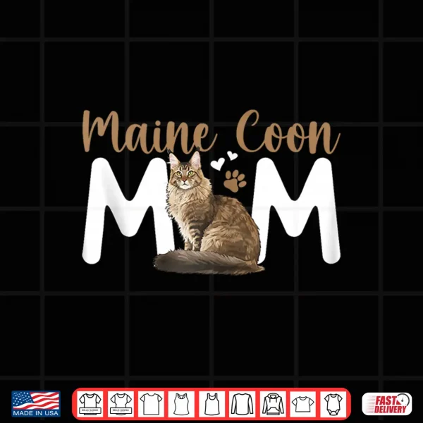 Design Maine Coon Mom Maine Coon Cat Owner Maine Coon Cat Lover Shirt