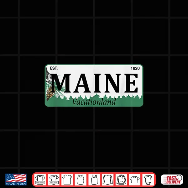 Design Maine License Plate Great Gift Idea Car Enthusiast Shirt