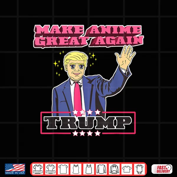 Design Make Anime Great Again Funny Anime Trump Shirt