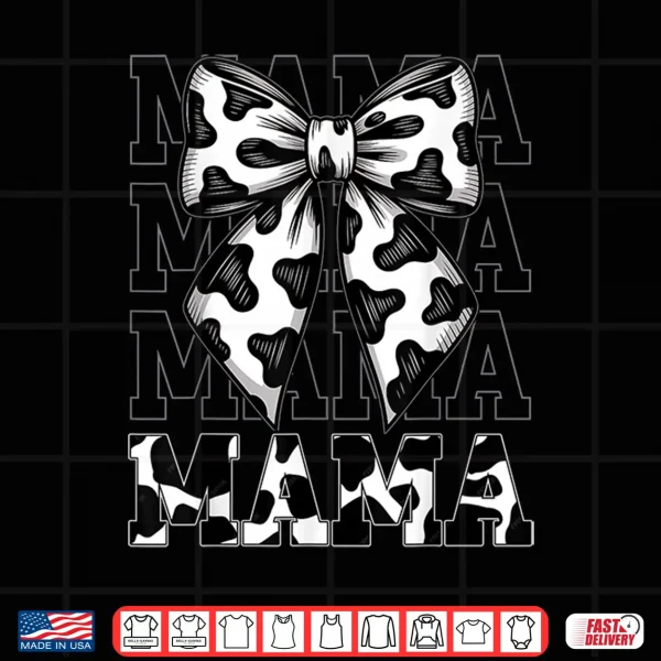 Design Mama Cow Print Coquette Bow Mothers Day Western Mom Women Shirt