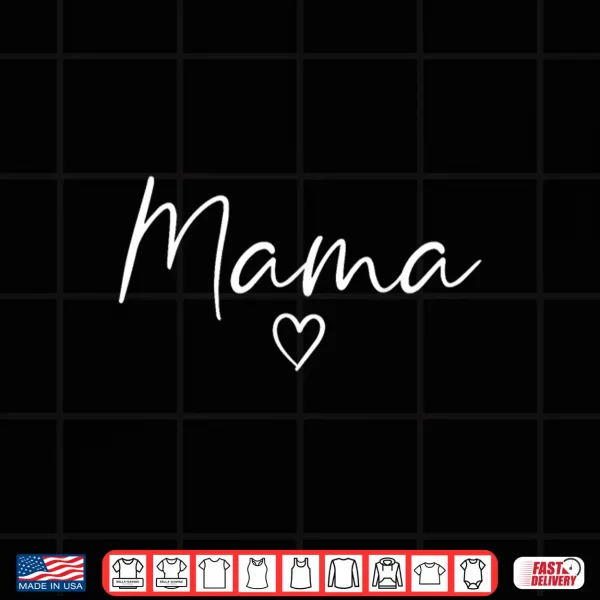 Design Mama Gifts For Women Heart Mothers Day Mama Shirt