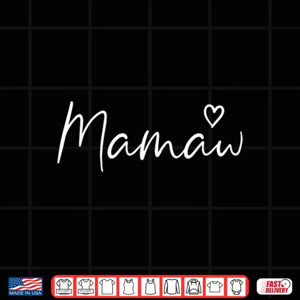 Design Mamaw Gifts For Women Grandma Heart Mothers Day Mamaw Shirt