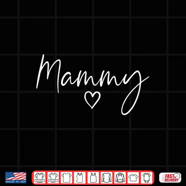 Design Mammy Gifts For Women Heart Mothers Day Mammy Shirt