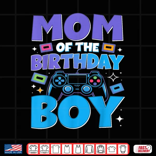 Design Matching Gaming Family Party Mom of The Birthday Boy Shirt