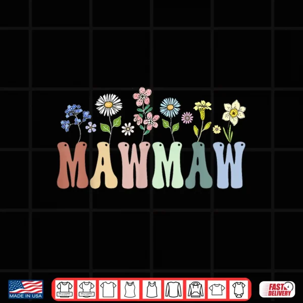 Design MawMaw Gifts Women Wildflower Floral Design MawMaw Shirt