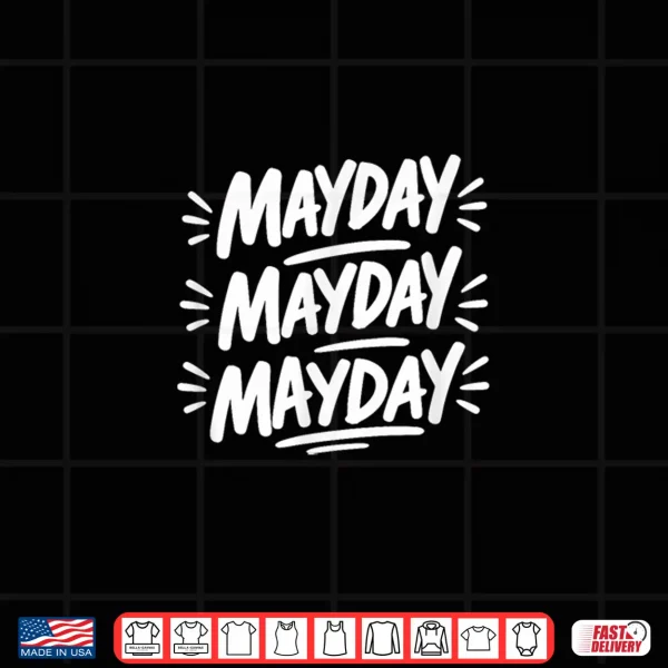 Design MayDay MayDay MayDay Shirt