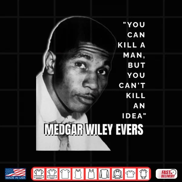 Design Medgar Wiley Evers Quote Black History African Juneteenth Shirt