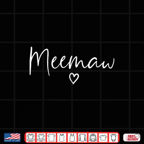 Design Meemaw Gifts For Women Grandma Heart Mothers Day Meemaw Shirt