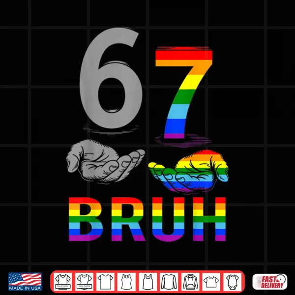 Design Meme 67 Bruh LGBT Flag Gay Pride Month LGBTQ Six Seven 6 7 Shirt