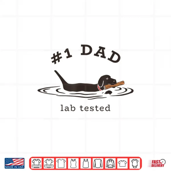 Design Mens 1 Dad Lab Tested Pun Labrador Retriever Dog Owner Shirt