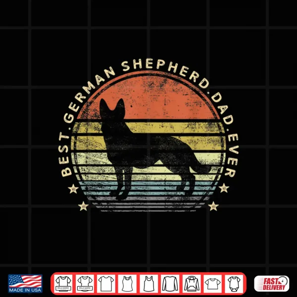 Design Mens Best German Shepherd Dad Ever Daddy Gifts Dog Lover Owner Shirt