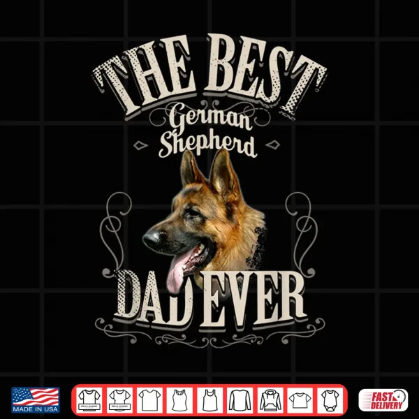 Design Mens Best German Shepherd Dad Ever Funny Dog Lover Gifts Men Shirt