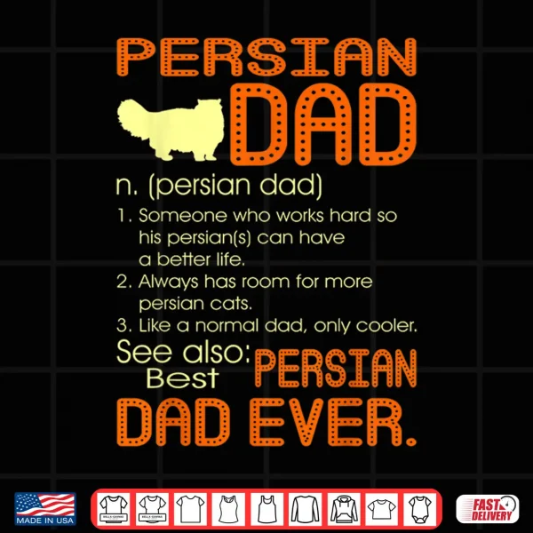 Design Mens Best Persian Cat Dad Happy Fathers Day Gift Shirt
