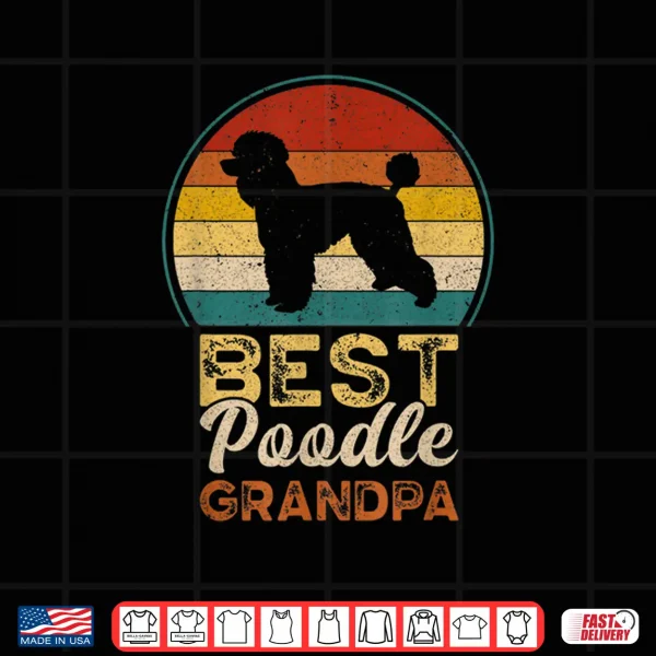 Design Mens Best Poodle Grandpa Fathers Day Grandfather Poodle Dog Shirt