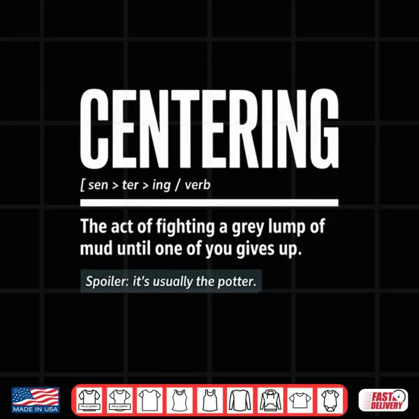Design Mens Centering Funny Pottery Definition Clay Art Potter Performance Shirt