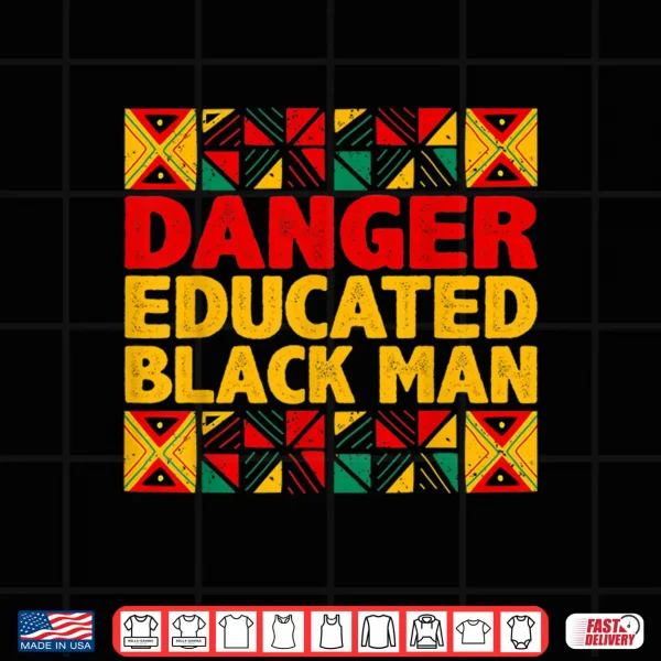 Design Mens Danger Educated Black Man Black History Month Black Pride Shirt