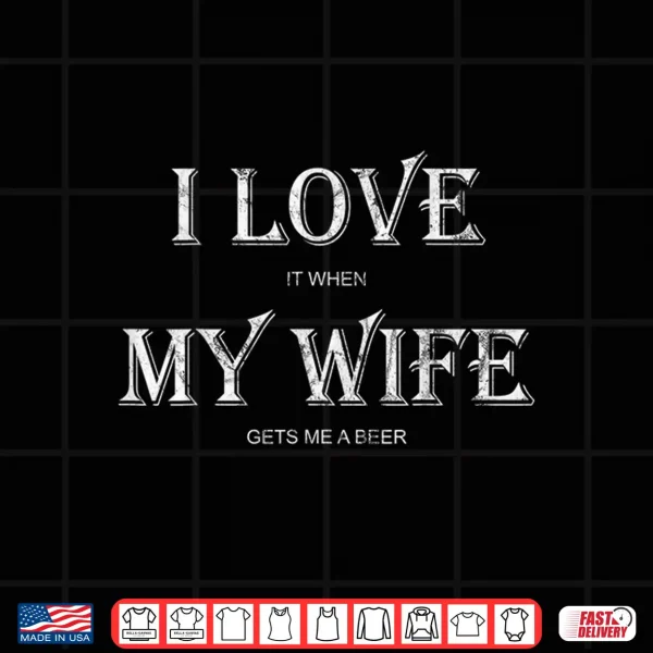 Design Mens I Love My Wife Shirt Funny Craft Beer Drinking Shirt Gift