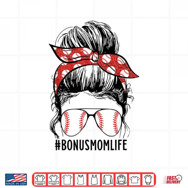 Design Messy Bun Bonus Mom Life Baseball Bonus Mom Mothers Day Shirt 2