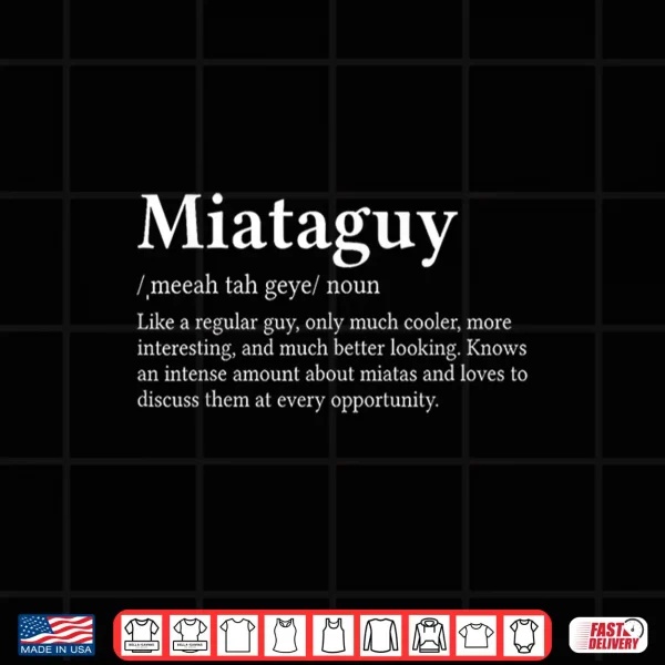 Design Miataguy Definition Parody Funny Miata Car Enthusiast Shirt