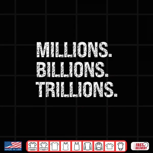 Design Millions Billions Trillions Big Money Dreams Goal Driven Shirt